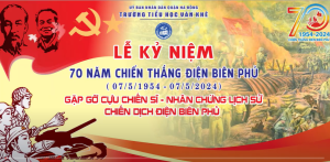 Lễ kỷ niệm 70 năm chiến thắng Điện Biên Phủ (07/5/1954 - 07/5/2024) - Trường tiểu học Văn Khê